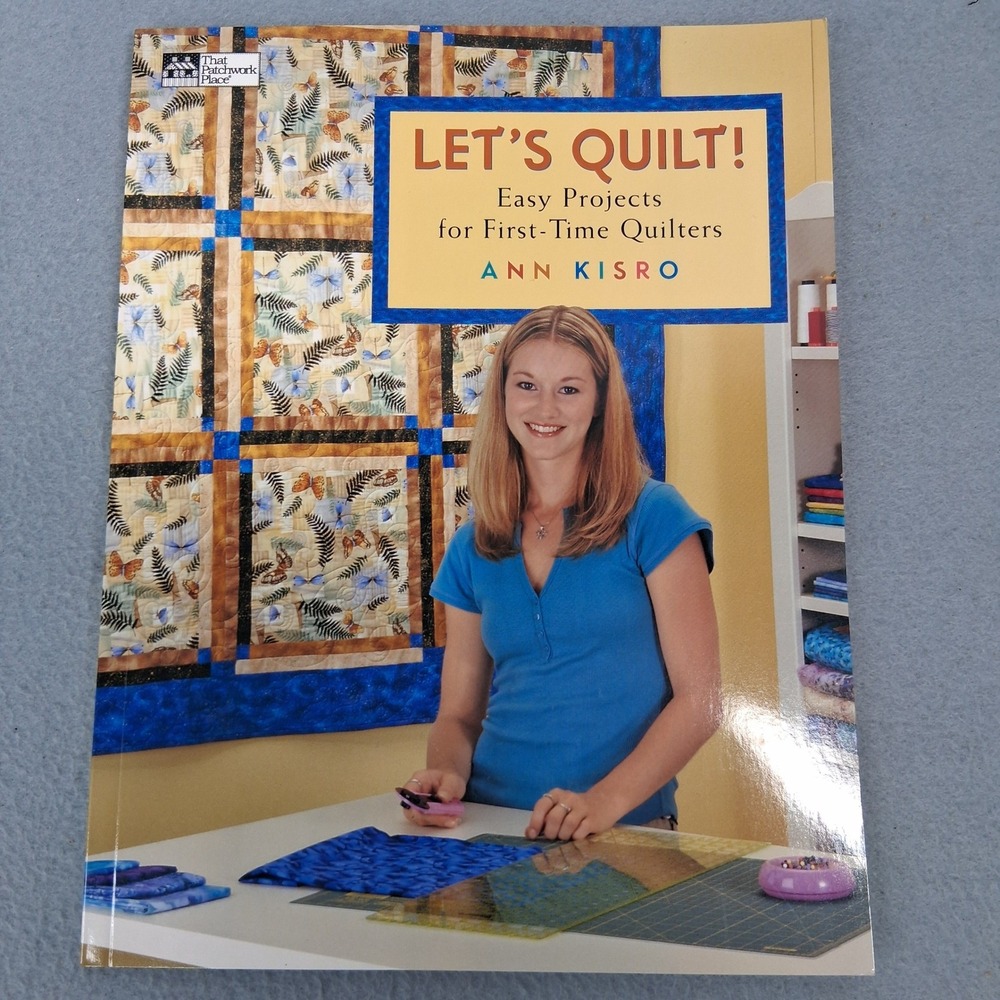 Let's Quilt! Easy Projects for First-Time Quilters Ann Kisro 2006 Paperback Book